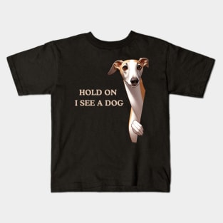 Hold On I See a Dog Greyhound Lover Kids T-Shirt